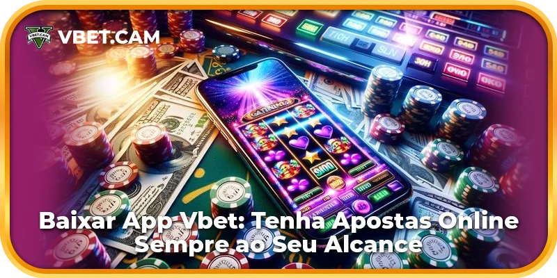 Baixar App Vbet: Tenha Apostas Online Sempre ao Seu Alcance