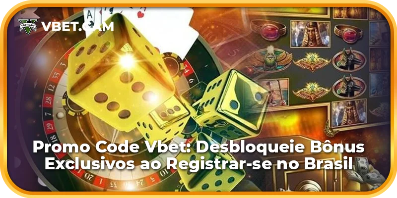 Promo Code Vbet: Desbloqueie Bônus Exclusivos ao Registrar-se no Brasil