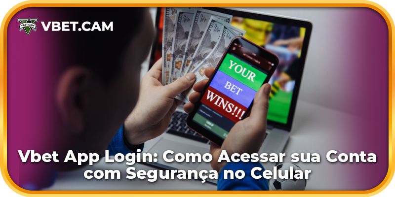 Vbet App Login: Como Acessar sua Conta com Segurança no Celular