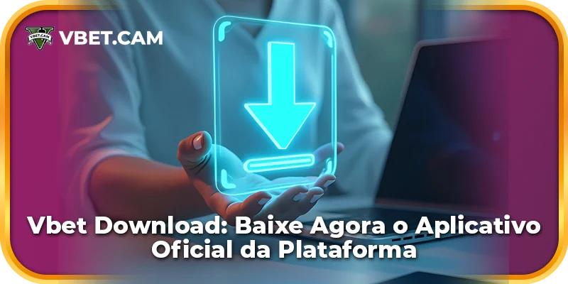 Vbet Download: Baixe Agora o Aplicativo Oficial da Plataforma