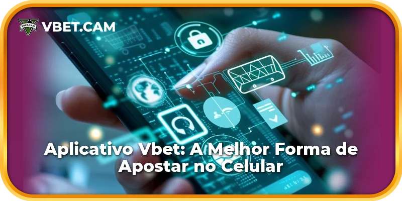 Aplicativo Vbet: A Melhor Forma de Apostar no Celular