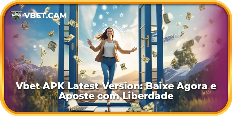 Vbet APK Latest Version: Baixe Agora e Aposte com Liberdade