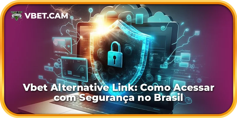 Vbet Alternative Link: Como Acessar com Segurança no Brasil