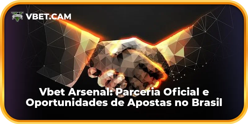 Vbet Arsenal: Parceria Oficial e Oportunidades de Apostas no Brasil