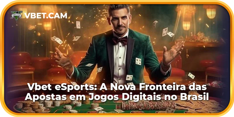 Vbet eSports: A Nova Fronteira das Apostas em Jogos Digitais no Brasil